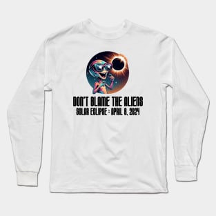 Don't Blame the Aliens Funny - Solar Event, Solar Eclipse April 8 2024, Totality Long Sleeve T-Shirt